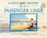 A Postcard History of the Passenger Liner by Christopher Deakes