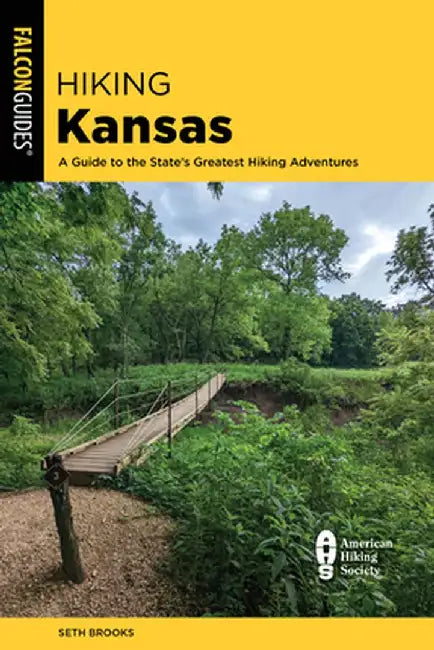 Hiking Kansas: A Guide to the State's Greatest Hiking Adventures by Seth Brooks