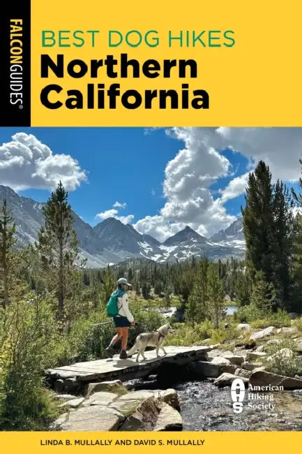 Best Dog Hikes Northern California by Linda Mullally, David Mullally