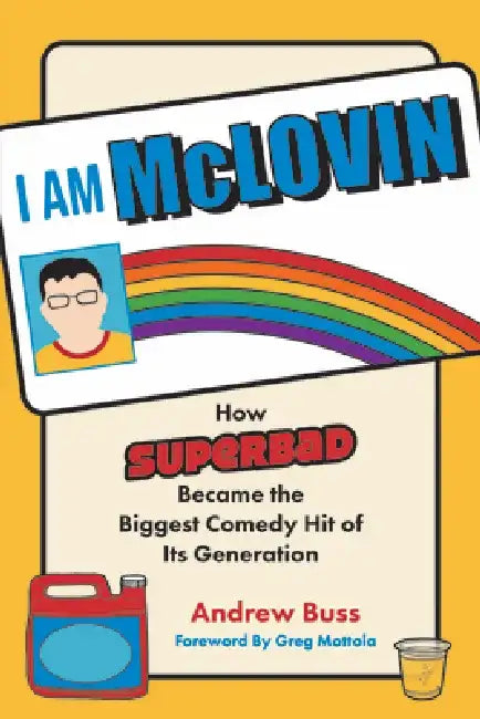 I Am McLovin: How Superbad Became the Biggest Comedy Hit of Its Generation by Andrew Buss