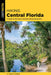 Hiking Central Florida: A Guide to the Area's Greatest Hiking Adventures by M. Timothy O'Keefe