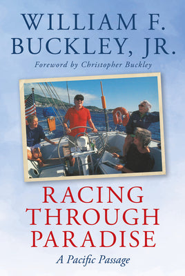 Racing Through Paradise: A Pacific Passage by William F. Buckley