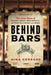 Behind Bars: True Crime Stories of Whiskey Heists, Beer Bandits, and Fake Million-Dollar Wines by Mike Gerrard