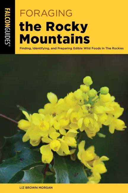 Foraging the Rocky Mountains by Liz Brown Morgan