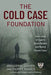 The Cold Case Foundation: How a Group of Volunteer Profilers and Detectives Solve Murders and Missing Persons Cases by Gregory M. Cooper