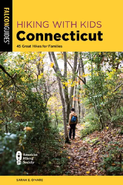 Hiking with Kids Connecticut: 45 Great Hikes for Families by Sarah E. O'Hare