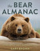 Bear Almanac: A Comprehensive Guide to the Bears of the World by Gary Brown