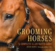 Grooming Horses: A Complete Illustrated Guide by Jessie Shiers
