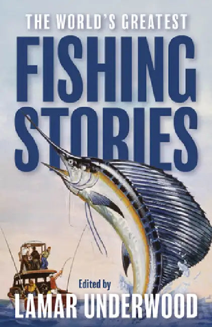 The World's Greatest Fishing Stories by Lamar Underwood