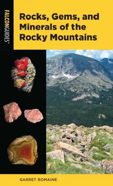 Rocks, Gems, and Minerals of the Rocky Mountains by Garret Romaine