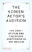 The Screen Actor's Audition: The Craft of Film & Television Auditioning in Any Medium by Jay Scully