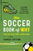 The Soccer Book of Why: The Answers to Questions You've Always Wondered about by Charles Cuttone