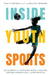 Inside Youth Sports: An Expert's and Athlete's Guide to Health, Fitness, Competition and Better Play by Buel D. Rodgers, Meilani Y. Rodgers