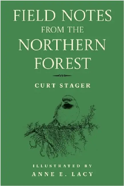 Field Notes from the Northern Forest by Curt Stager