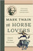 Mark Twain for Horse Lovers: True and Imaginary Adventures with Horses and Their Kin by R. Kent Rasmussen