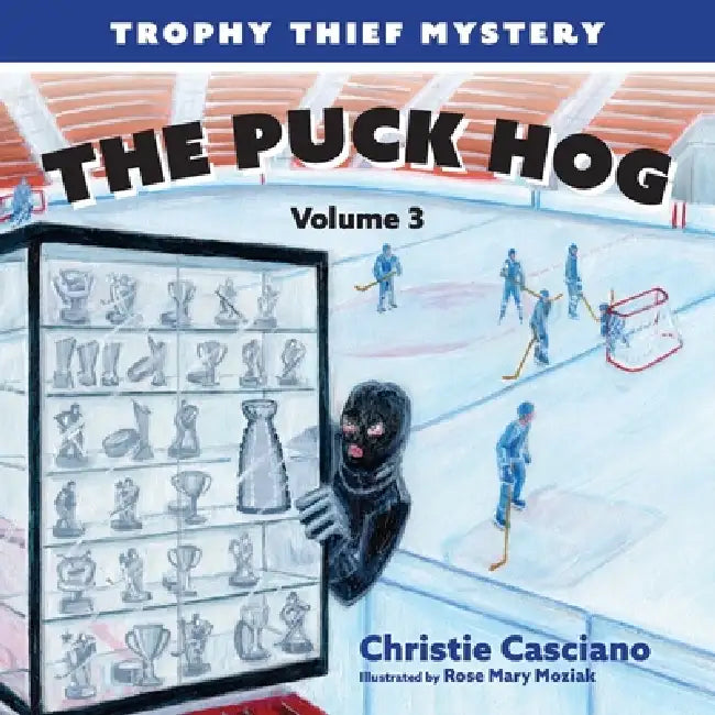 The Puck Hog: Trophy Thief Mystery (Volume 3) by Christie Casciano, Rose Mary Moziak