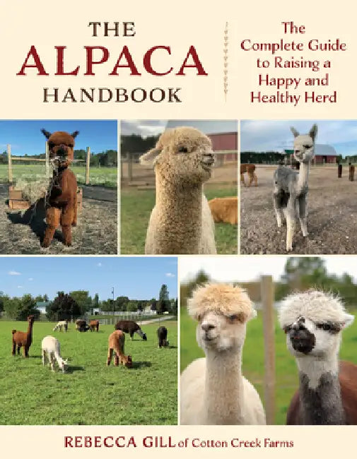 The Alpaca Handbook: The Complete Guide to Raising a Happy and Healthy Herd by Rebecca Gill