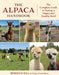 The Alpaca Handbook: The Complete Guide to Raising a Happy and Healthy Herd by Rebecca Gill