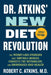 Dr. Atkins' New Diet Revolution: The Weight-Loss Standard That Controls Hunger, Corrects the Metabolism, and Encourages Good Health by Robert C. Atkins