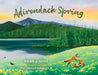 Adirondack Spring by Brian J. Heinz, Michelle Garlock