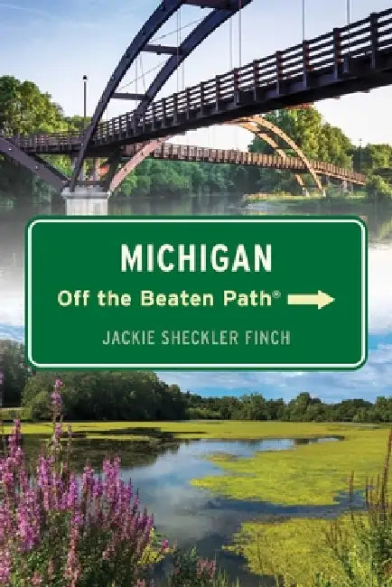 Michigan Off the Beaten Path(R) by Jackie Sheckler Finch
