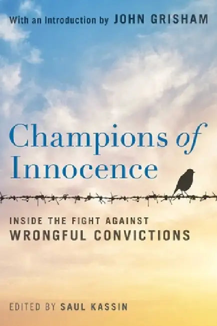 Champions of Innocence: Inside the Fight Against Wrongful Convictions by PH. D. Kassin Saul