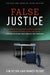 False Justice: A Former State Attorney General Confronts Our Broken Criminal Justice System and Exposes 12 Myths That Convict the Innocent by Jim Petro, Nancy Petro