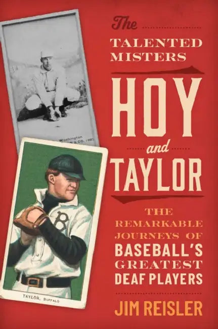 The Talented Misters Hoy and Taylor: The Remarkable Journeys of Baseball's Greatest Deaf Players by Jim Reisler