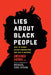 Lies about Black People: How to Combat Racist Stereotypes and Why It Matters by PhD Dibinga Omekongo, Michael Eric Dyson