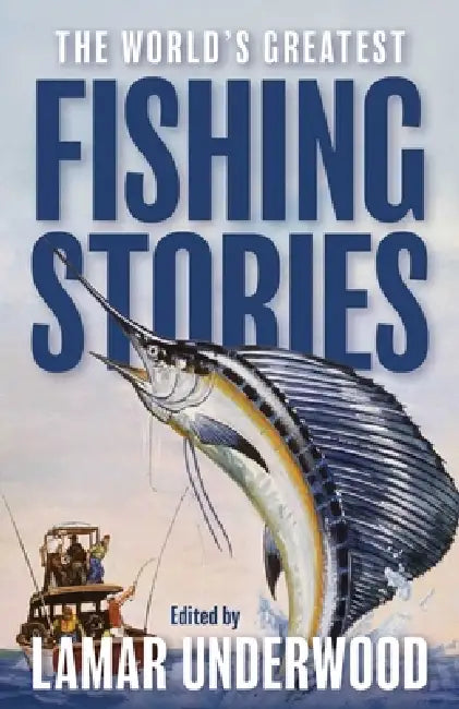 The World's Greatest Fishing Stories by Lamar Underwood