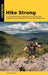 Hike Strong: The Complete Guide to Building Mountain Strength, Endurance, and Confidence for Hiking and Backpacking by James Appleton