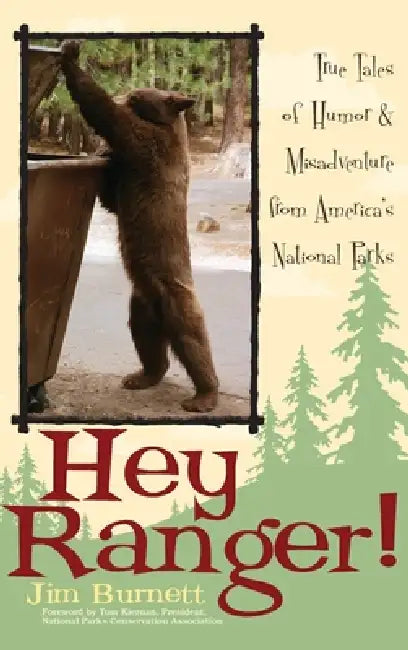 Hey Ranger!: True Tales of Humor & Misadventure from America's National Parks by Jim Burnett