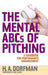 The Mental ABCs of Pitching: A Handbook for Performance Enhancement by H. a. Dorfman, Rick Wolff