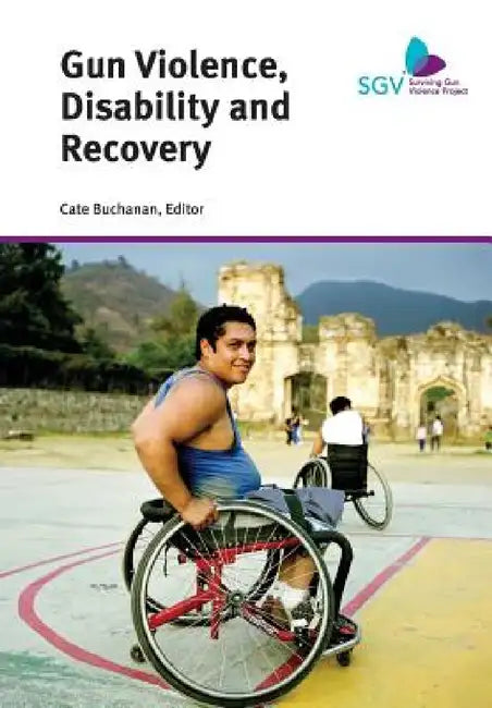 Gun Violence, Disability and Recovery by Cate Buchanan, Cate Buchanan