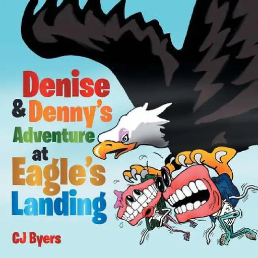 Denise & Denny's Adventure at Eagle's Landing by Cj Byers