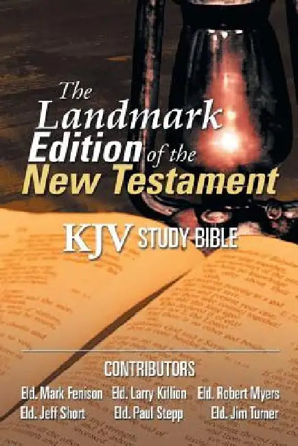 The Landmark Edition of the New Testament (KJV Study Bible): KJV Study Bible by Larry Killion