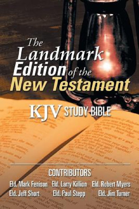 The Landmark Edition of the New Testament (KJV Study Bible): KJV Study Bible by Larry Killion