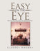 Easy on the Eye: Design and Decorating Made Simple by Claudia Rhodes