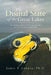 The Dismal State of the Great Lakes: An Ecologist's Analysis of Why It Happened, and How to Fix the Mess We Have Made. by James P. Ludwig Ph. D.