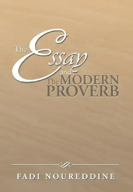 The Essay and the Modern Proverb by Fadi Noureddine