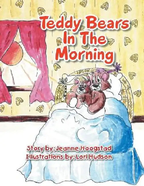 Teddy Bears in the Morning by Jeanne Hoogstad
