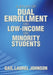 A Study of Dual Enrollment and Low-Income and Minority Students by Gail Laurel Johnson