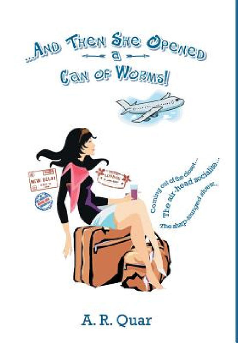 . . . and Then She Opened a Can of Worms! by A. R. Quar