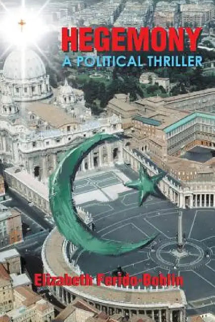 Hegemony: A Political Thriller by Elizabeth Ferido-Bohlin
