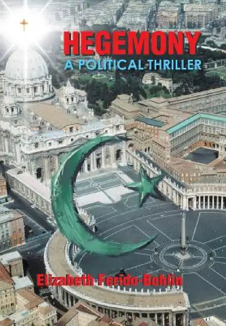 Hegemony: A Political Thriller by Elizabeth Ferido-Bohlin
