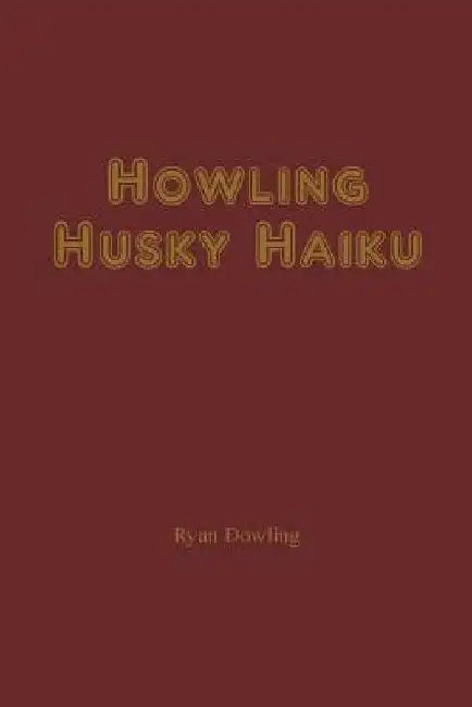 Howling Husky Haiku by Ryan Dowling