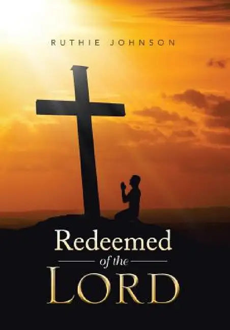 Redeemed of the Lord by Ruthie Johnson