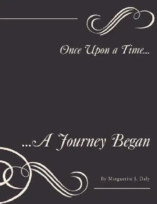 Once Upon a Time...: ...A Journey Began by Marguerite J. Daly