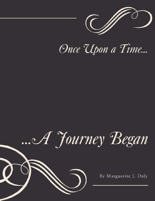 Once Upon a Time...: ...A Journey Began by Marguerite J. Daly