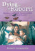 Dying to Be Reborn: Similarities and Parallels Between the Birth and Death Process by Robert Colacurcio